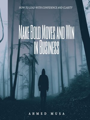 cover image of Make Bold Moves and Win in Business